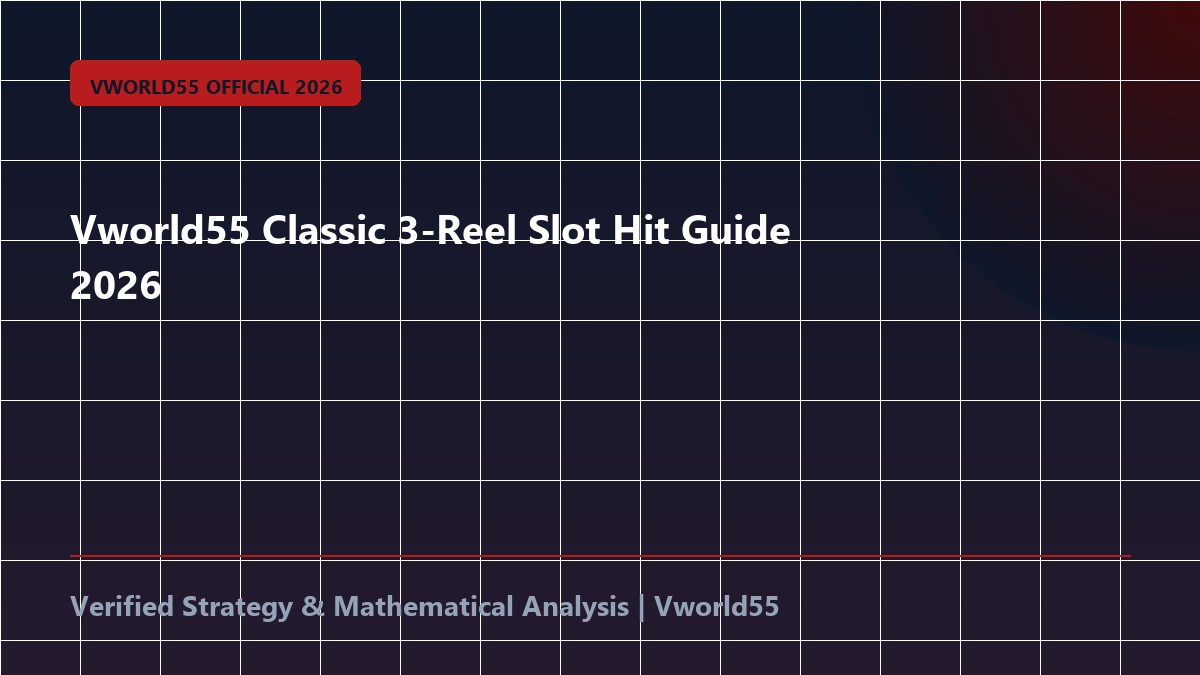 Vworld55 Classic 3-Reel Slot Hit Guide 2026