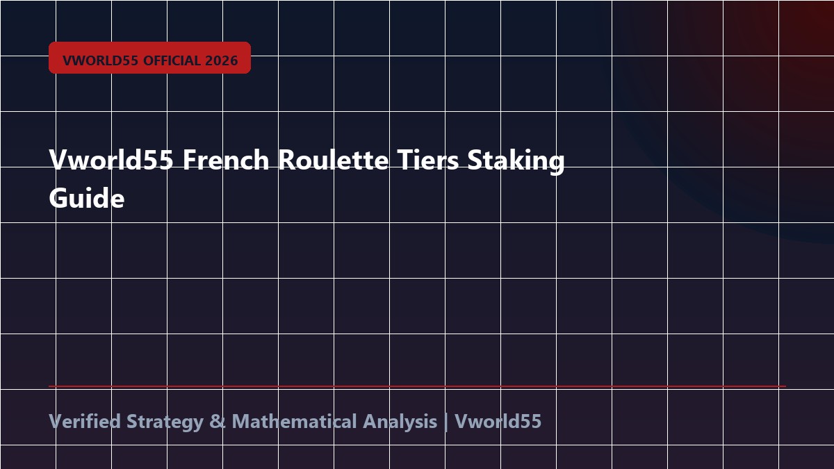 Vworld55 French Roulette Tiers Staking Guide