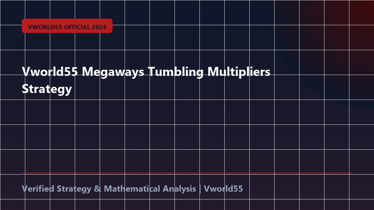Vworld55 Megaways Tumbling Multipliers Strategy